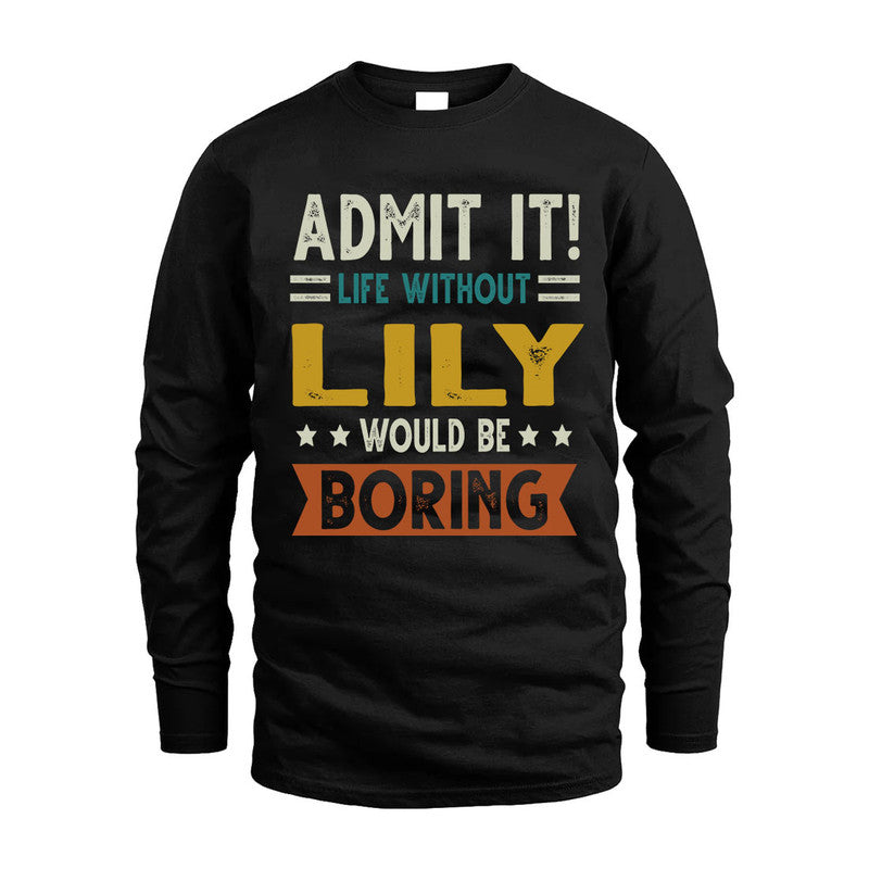 LILY HH88-K2–Personalized Funny Quote Apparel “Life Without NAME Would Be Boring”