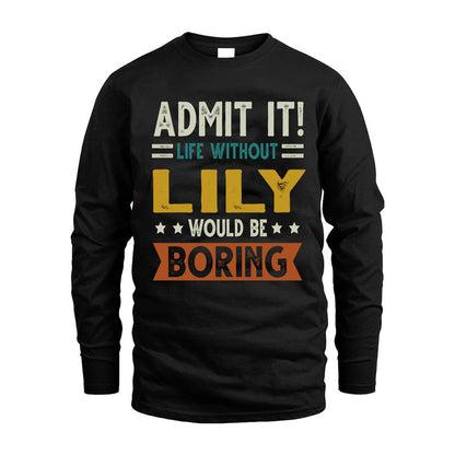 LILY HH88-K2–Personalized Funny Quote Apparel “Life Without NAME Would Be Boring”