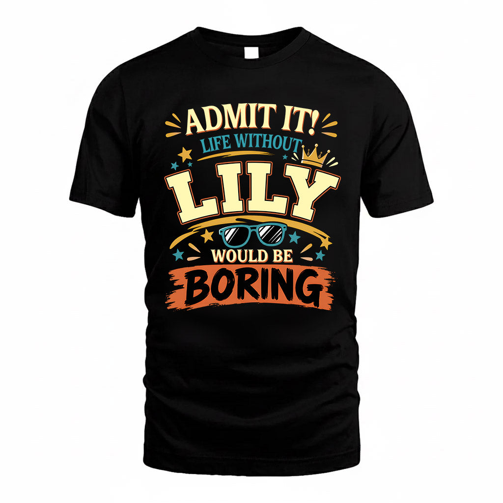 LILY HH F005 Life Without You Would Be Boring Funny T-Shirt