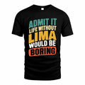 LIMA TP88-K4-229–Personalized Funny Quote Apparel “Life Without NAME Would Be Boring”