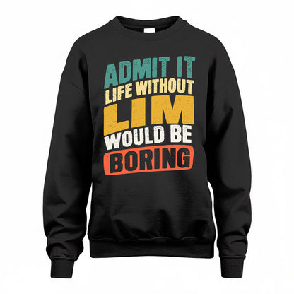 LIM TP88-K4-229–Personalized Funny Quote Apparel “Life Without NAME Would Be Boring”