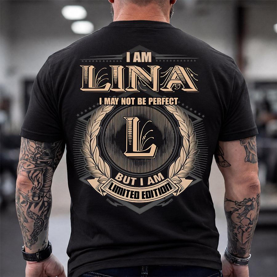 LINA 2K-101–Personalized Name Quote Apparel “I Am NAME May Not Be Perfect But I Am Limited Edition”