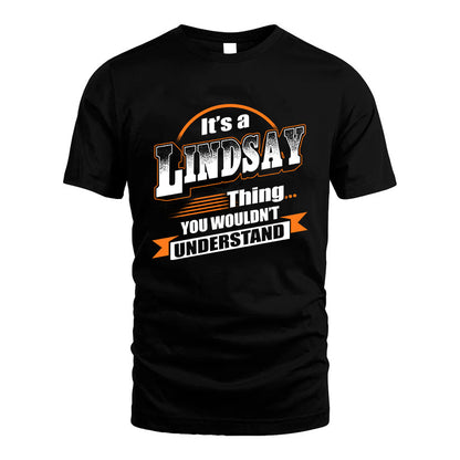 LINDSAY HH88-K2-107–Personalized Name Quote Apparel “It’s a/an NAME Thing You Wouldn’t Understand”