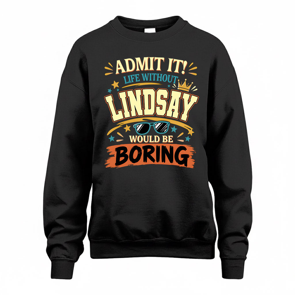 LINDSAY HH F005 Life Without You Would Be Boring Funny T-Shirt