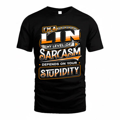 LIN TT88-K6-229 – Personalized Funny Sarcasm Apparel "My Level Of Sarcasm Depends On Your Stupidity"