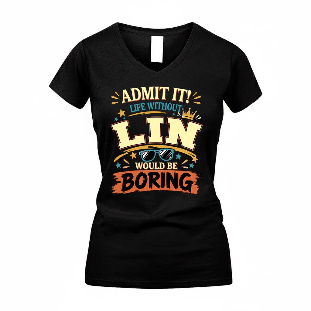 LIN HH F005 Life Without You Would Be Boring Funny T-Shirt