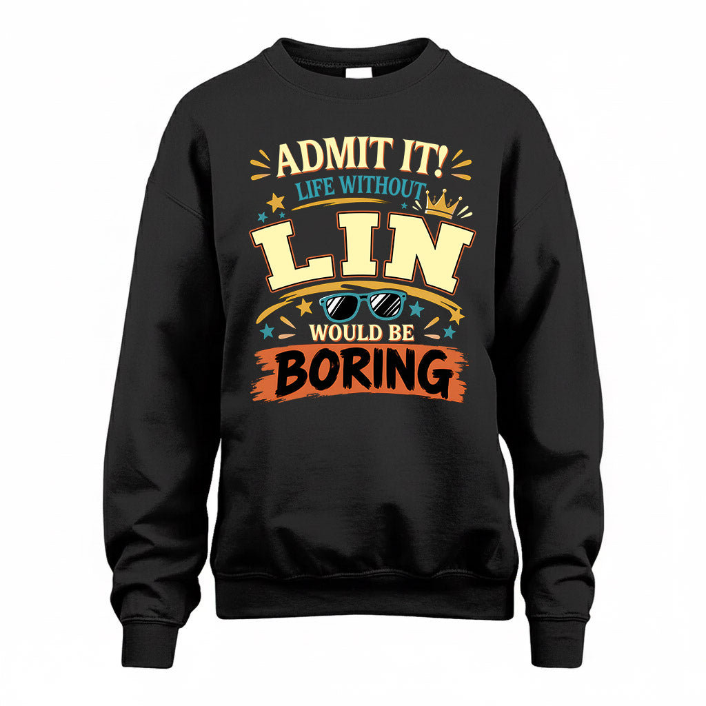 LIN HH F005 Life Without You Would Be Boring Funny T-Shirt