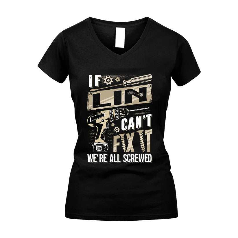LIN HH-F001 Can’t Fix It, We’re All Screwed – Personalized Handyman T-Shirt