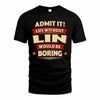 LIN HH88-K2-106–Personalized Funny Quote Apparel “Life Without NAME Would Be Boring”