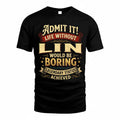 LIN TP65-K5-268–Personalized Funny Quote Apparel “Life Without NAME Would Be Boring”
