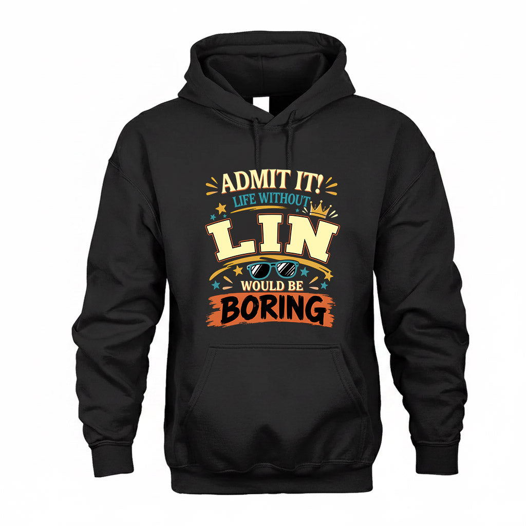 LIN HH F005 Life Without You Would Be Boring Funny T-Shirt