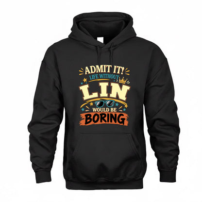 LIN HH F005 Life Without You Would Be Boring Funny T-Shirt