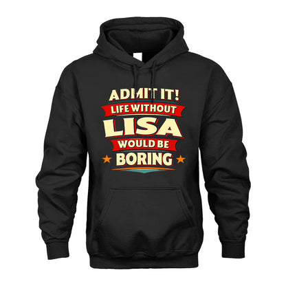 LISA HH88-K2-106–Personalized Funny Quote Apparel “Life Without NAME Would Be Boring”