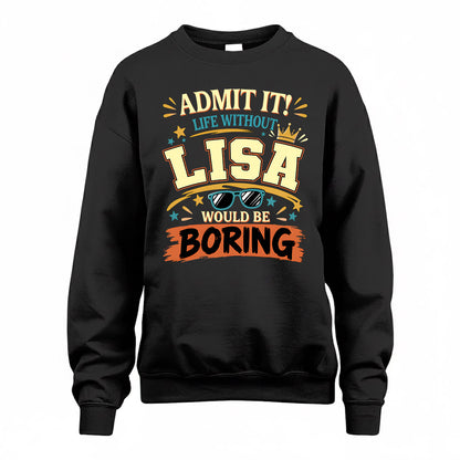 LISA HH F005 Life Without You Would Be Boring Funny T-Shirt