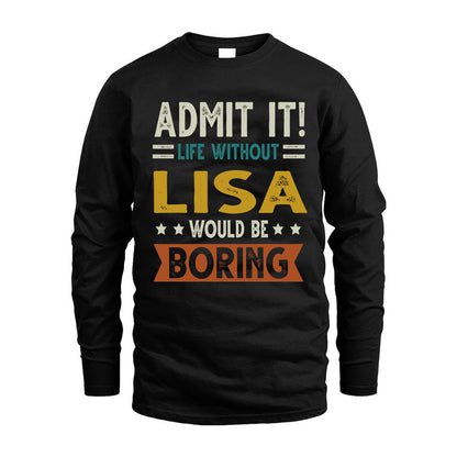 LISA HH88-K2–Personalized Funny Quote Apparel “Life Without NAME Would Be Boring”