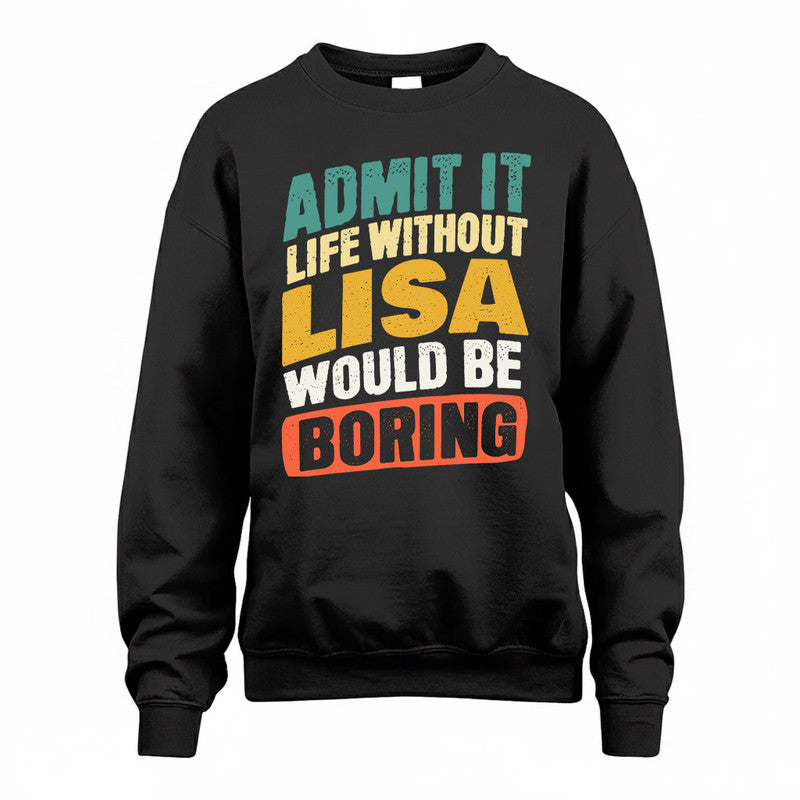 LISA TP88-K4-229–Personalized Funny Quote Apparel “Life Without NAME Would Be Boring”