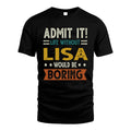 LISA HH88-K2–Personalized Funny Quote Apparel “Life Without NAME Would Be Boring”