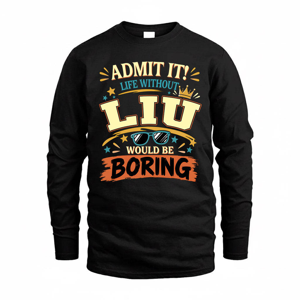 LIU HH F005 Life Without You Would Be Boring Funny T-Shirt
