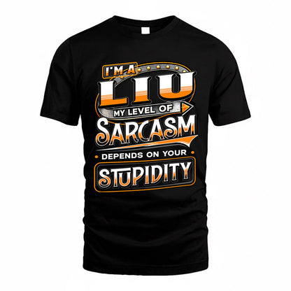 LIU TT88-K6-229 – Personalized Funny Sarcasm Apparel "My Level Of Sarcasm Depends On Your Stupidity"