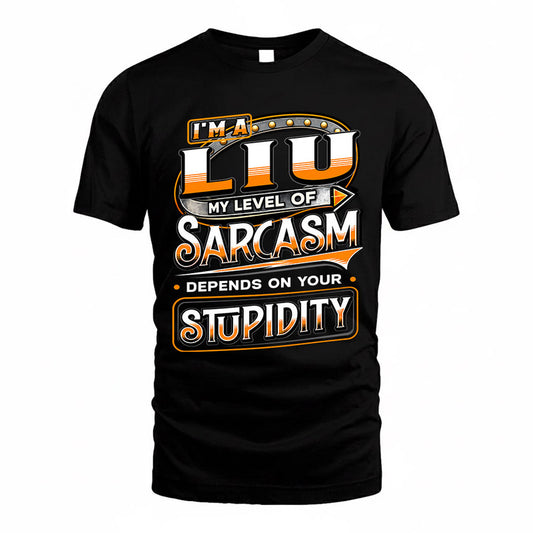 LIU TT88-K6-229 – Personalized Funny Sarcasm Apparel "My Level Of Sarcasm Depends On Your Stupidity"