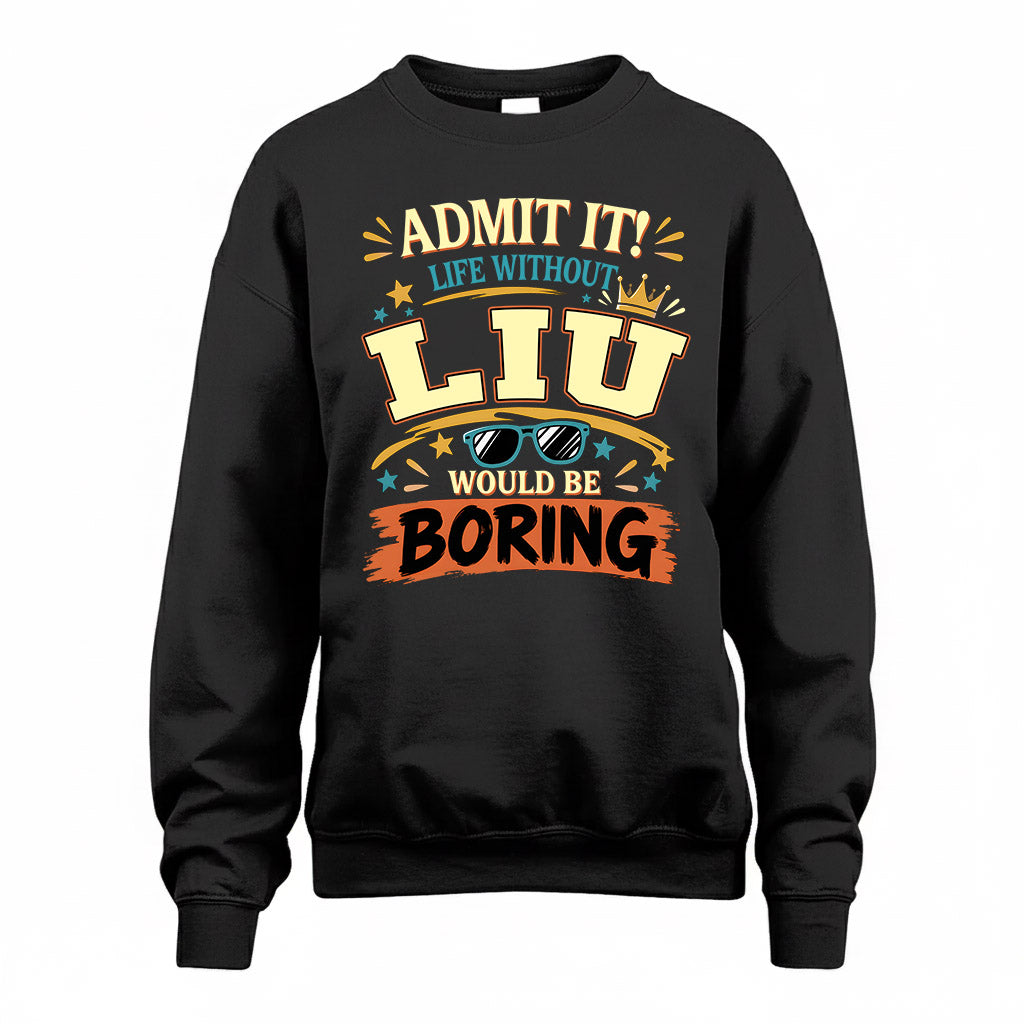 LIU HH F005 Life Without You Would Be Boring Funny T-Shirt