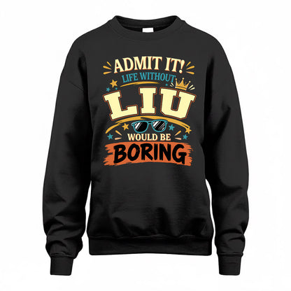LIU HH F005 Life Without You Would Be Boring Funny T-Shirt