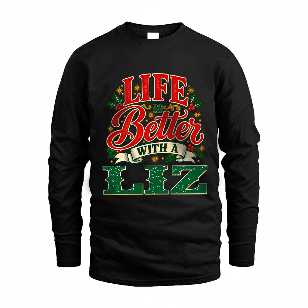 LIZ HH-F011 Personalized Name Christmas Shirt – “Life Is Better With a Custom Name” Funny Christmas Gift, Custom Holiday Apparel