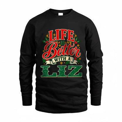 LIZ HH-F011 Personalized Name Christmas Shirt – “Life Is Better With a Custom Name” Funny Christmas Gift, Custom Holiday Apparel
