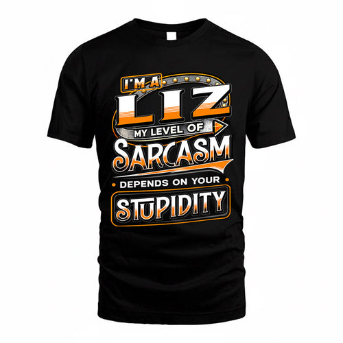 LIZ TT88-K6-229 – Personalized Funny Sarcasm Apparel "My Level Of Sarcasm Depends On Your Stupidity"