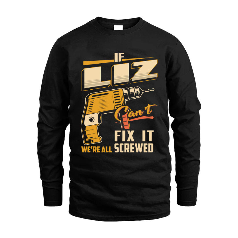 If LIZ Can’t Fix It, We’re All Screwed – Personalized Handyman T-Shirt