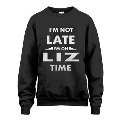 LIZ HH88-K2-109–Personalized Funny Quote Apparel “I'M NOT LATE I'M ON NAME TIME”