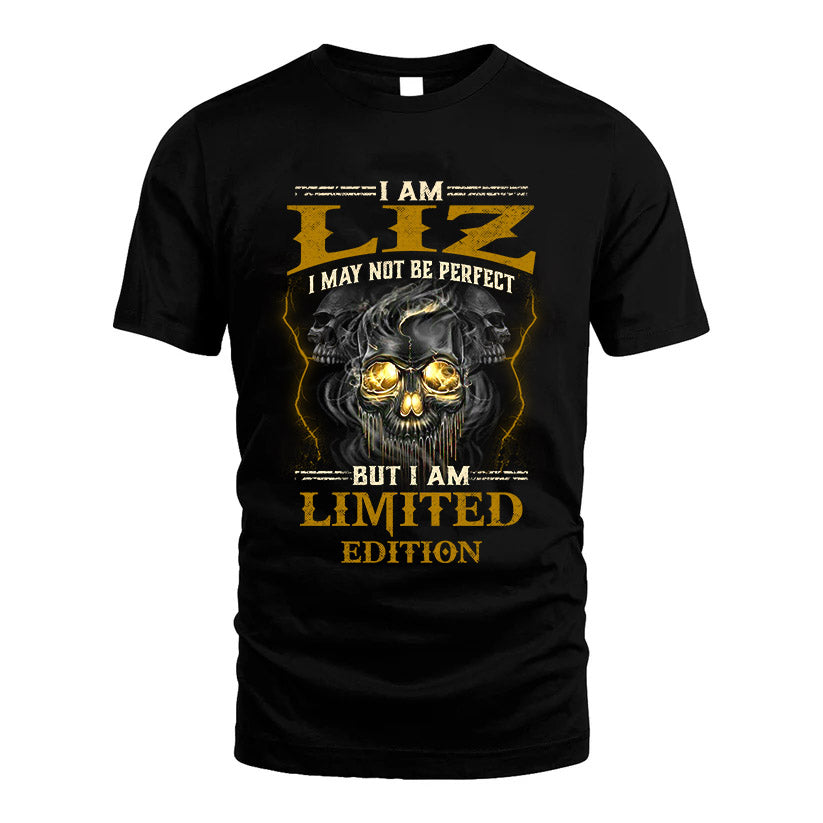 I Am Liz, I May Not Be Perfect, But I Am Limited Edition – Personalized Skull T-Shirt