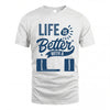 LI HH88-K2–Personalized Name Quote T-Shirt Life Is Better With Unisex Gift