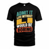 LI TP88-K4-229–Personalized Funny Quote Apparel “Life Without NAME Would Be Boring”