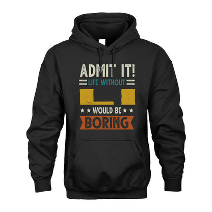 LI HH88-K2–Personalized Funny Quote Apparel “Life Without NAME Would Be Boring”