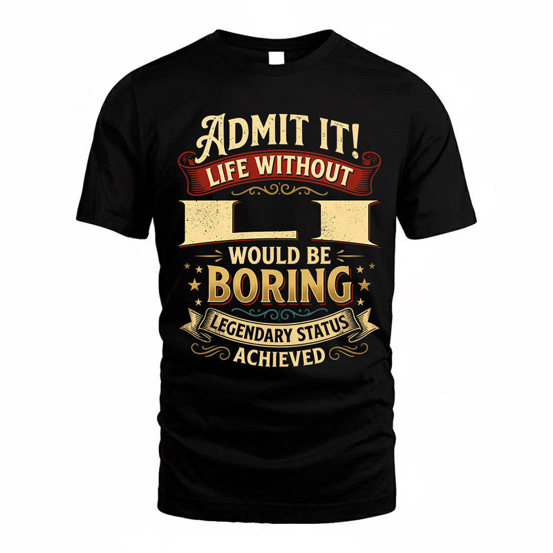 LI TP65-K5-268–Personalized Funny Quote Apparel “Life Without NAME Would Be Boring”