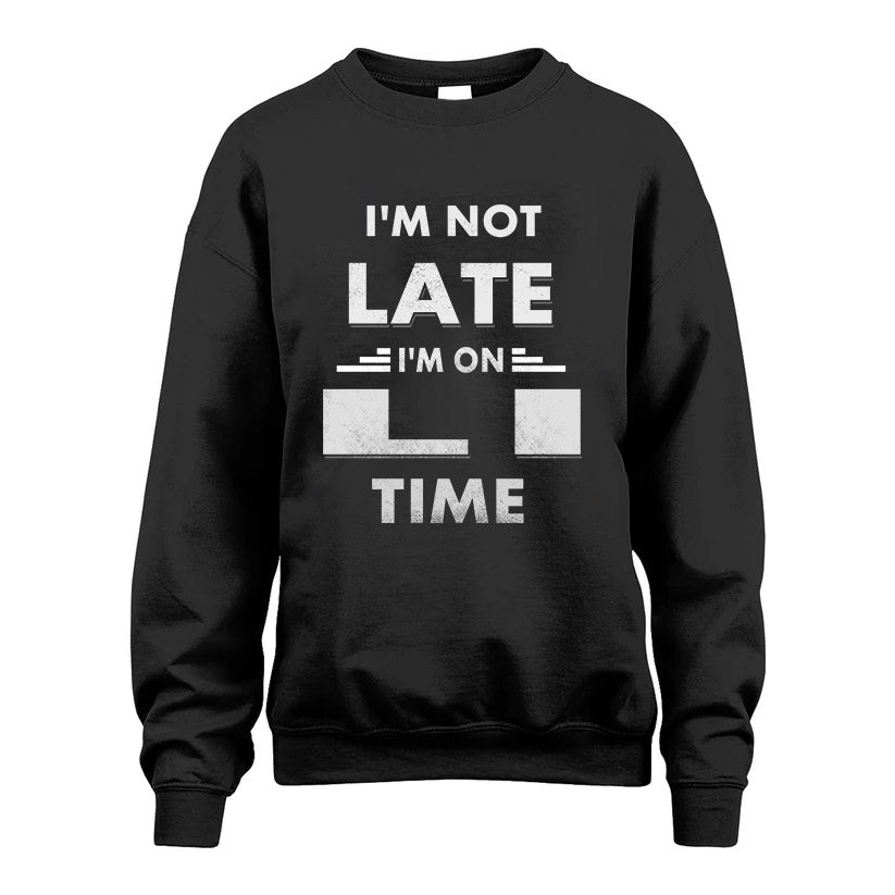 LI HH88-K2-109–Personalized Funny Quote Apparel “I'M NOT LATE I'M ON NAME TIME”