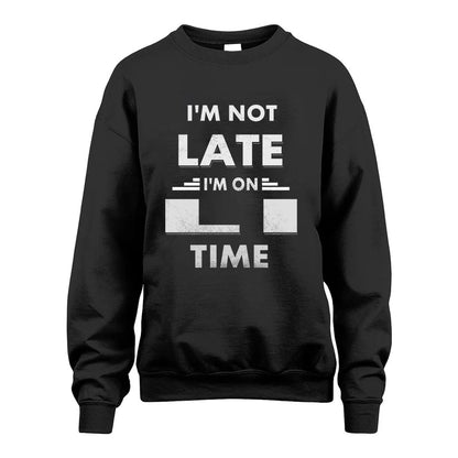 LI HH88-K2-109–Personalized Funny Quote Apparel “I'M NOT LATE I'M ON NAME TIME”
