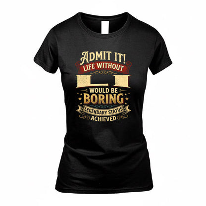 LI TP65-K5-268–Personalized Funny Quote Apparel “Life Without NAME Would Be Boring”