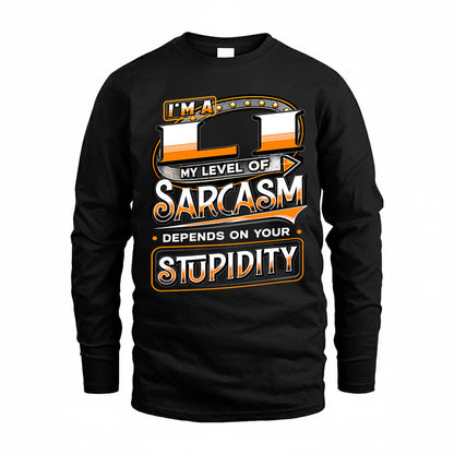 LI TT88-K6-229 – Personalized Funny Sarcasm Apparel "My Level Of Sarcasm Depends On Your Stupidity"