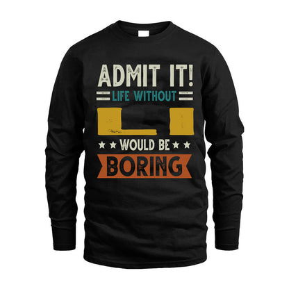 LI HH88-K2–Personalized Funny Quote Apparel “Life Without NAME Would Be Boring”