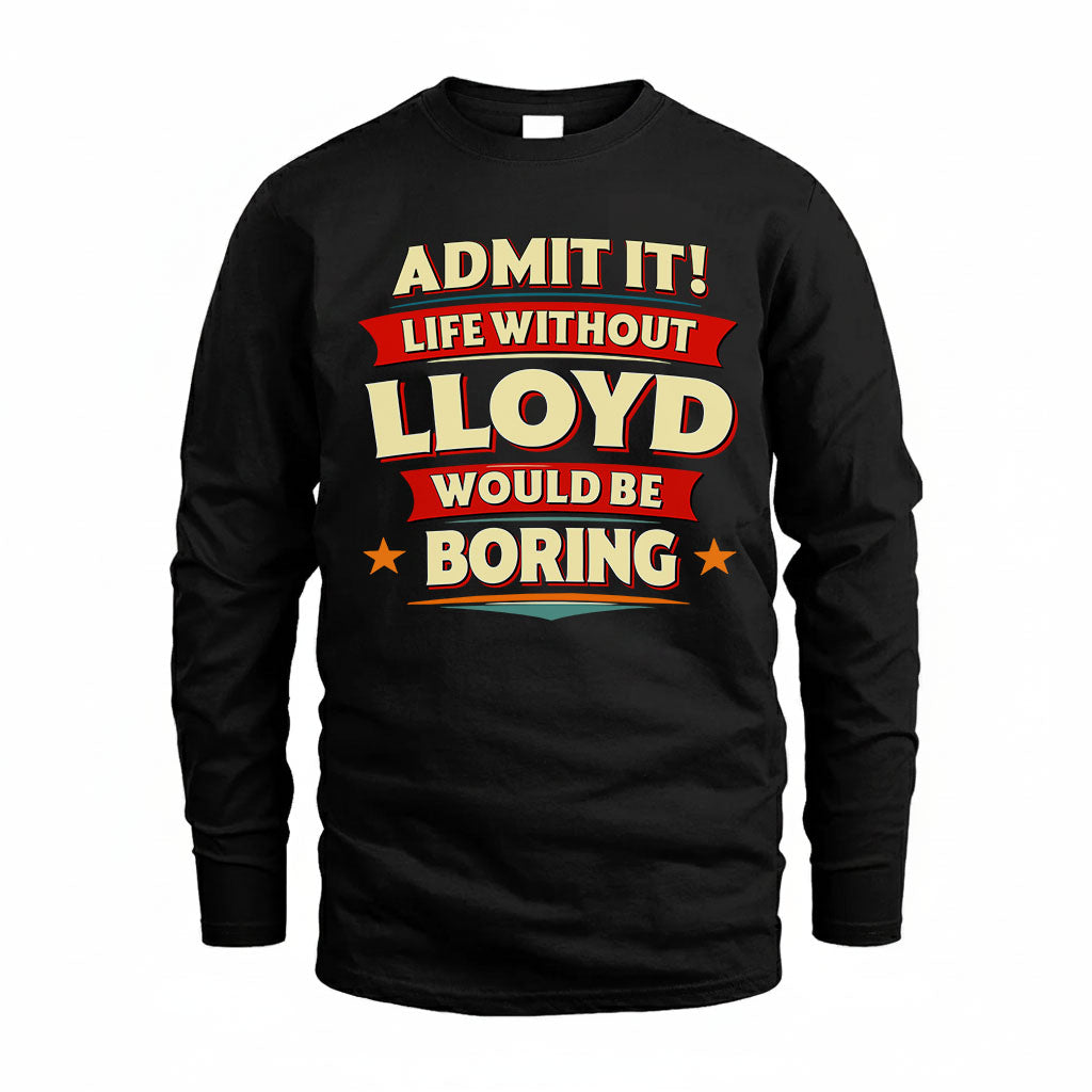 LLOYD HH88-K2-106–Personalized Funny Quote Apparel “Life Without NAME Would Be Boring”