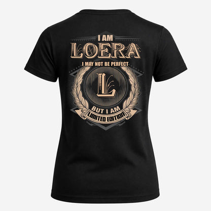 LOERA 2K-101–Personalized Name Quote Apparel “I Am NAME May Not Be Perfect But I Am Limited Edition”