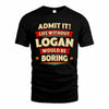 LOGAN HH88-K2-106–Personalized Funny Quote Apparel “Life Without NAME Would Be Boring”