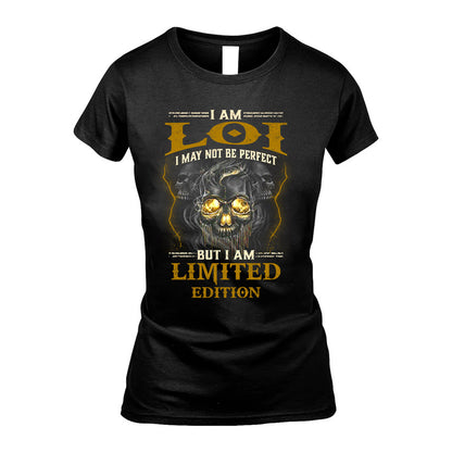 I Am Loi, I May Not Be Perfect, But I Am Limited Edition – Personalized Skull T-Shirt