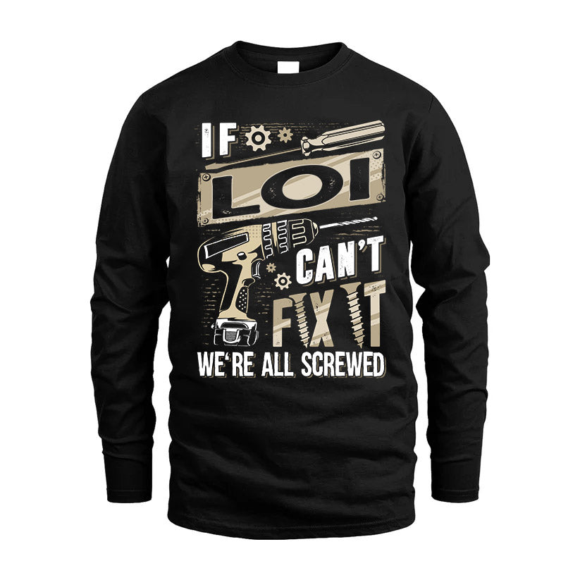 LOI HH-F001 Can’t Fix It, We’re All Screwed – Personalized Handyman T-Shirt