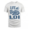 LOI HH88-K2–Personalized Name Quote T-Shirt Life Is Better With Unisex Gift