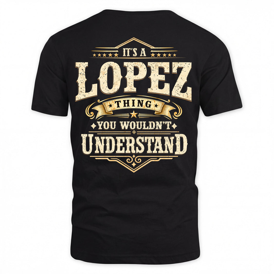 LOPEZ HH-F003–Personalized Name Quote Apparel “It’s an NAME Thing You Wouldn’t Understand”