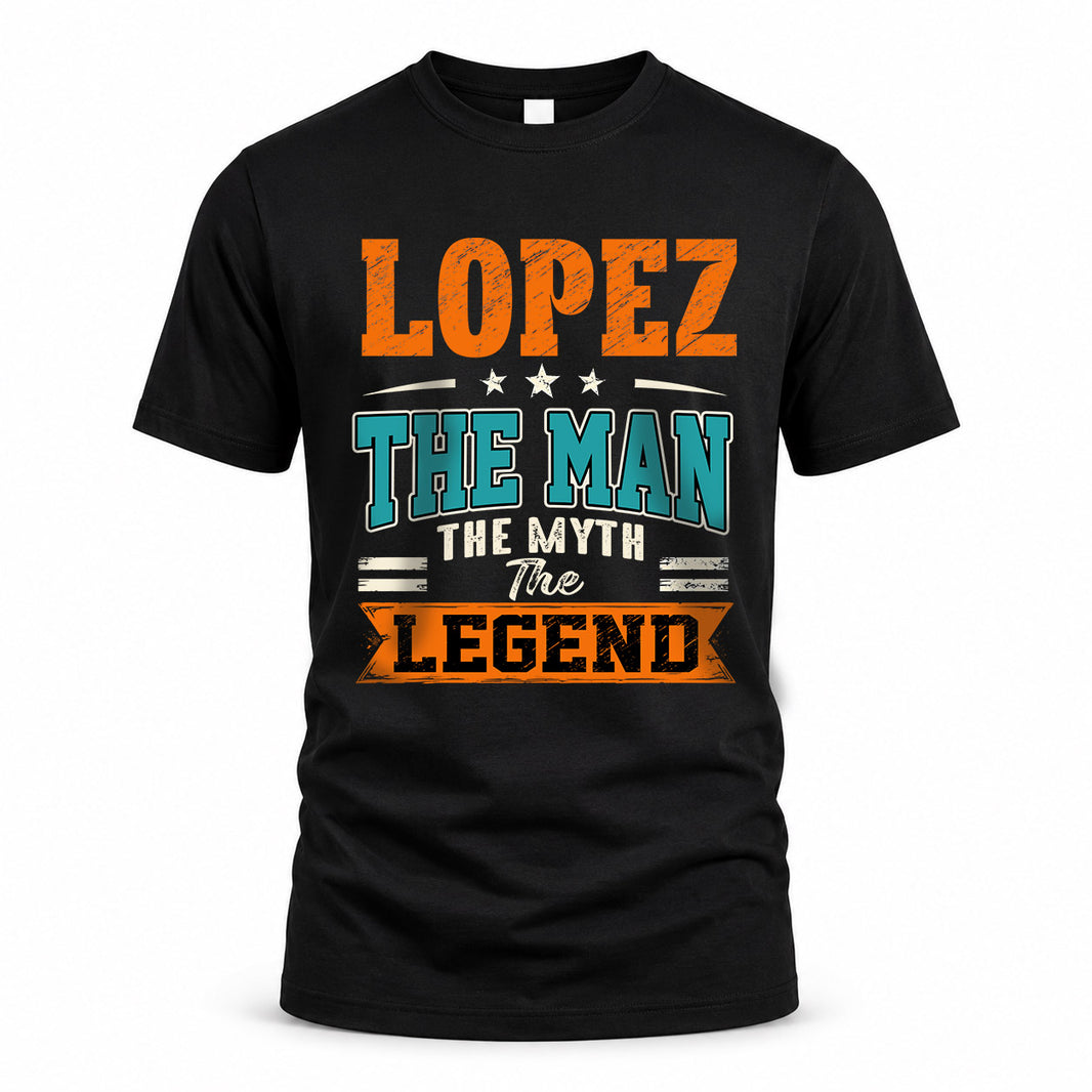 LOPEZ HH F007 The Man The Myth The Legend Personalized Shirt – Gift for Men