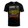 LORENZO HH88-K2–Personalized Funny Quote Apparel “Life Without NAME Would Be Boring”